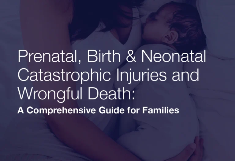 Prenatal, Birth & Neonatal Catastrophic Injuries and Wrongful Death