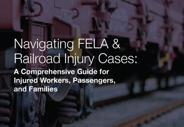 Navigating FELA & Railroad Injury Cases
