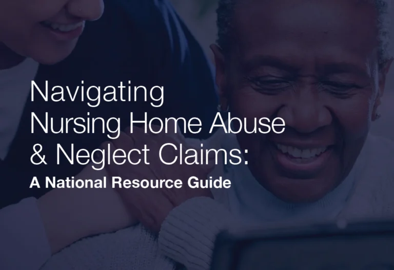 Navigating Nursing Home Abuse & Neglect Claims